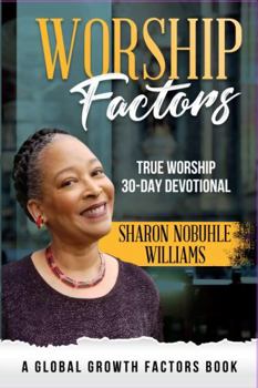Hardcover Worship Factors: 30 Days To True Worship (Global Growth Factors) Book