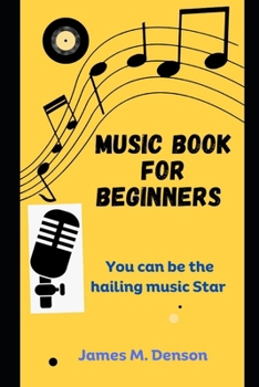 Paperback Music Book for Beginners: You can be the hailing music star. Book