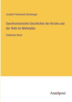 Paperback Synchronistische Geschichte der Kirche und der Welt im Mittelalter: Siebenter Band [German] Book