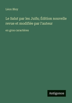 Le Salut par les Juifs; Édition nouvelle revue et modifiée par l'auteur: en gros caractères (French Edition)