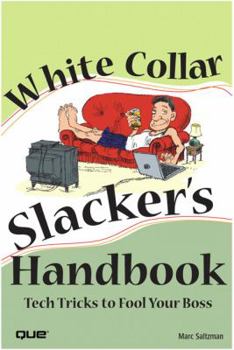 Paperback White Collar Slacker's Handbook: Tech Tricks to Fool Your Boss Book