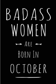 Badass Women Are Born In October: This lined journal or notebook makes a Perfect Funny gift for Birthdays for your best friend or close associate. ( ... to Birthday Present Card or guest book )