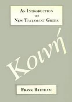 Paperback An Introduction to New Testament Greek: A Quick Course in the Reading of Koine Greek Book