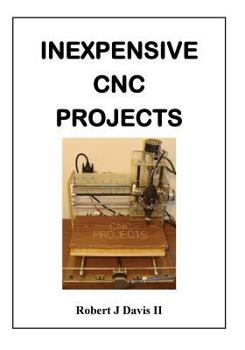 Paperback Inexpensive CNC Projects: build your own CNC machine Book