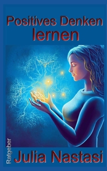 Paperback Positives Denken lernen: 26 Tipps für ein Coaching mit sich selbst [German] Book