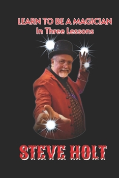 Paperback Learn to be a Magician: In Three Lessons Book