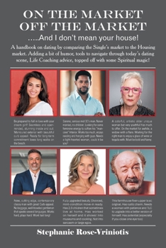 ON THE MARKET - OFF THE MARKET .....And I don't mean your house!: A Handbook that compares the Dating market with the Housing market, adding a bit of ... you tools to navigate the dating landscape