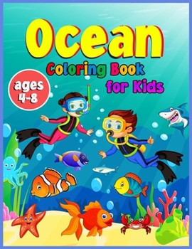 Ocean Coloring Book For Kids Ages 4-8: Ocean Coloring Book for kids Ages 3-6, 5-9, Sea Animal Coloring Books for Kids, Amazing Ocean Animals To Color In & Draw, Activity Book For Young Boys & Girls