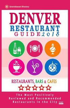 Paperback Denver Restaurant Guide 2018: Best Rated Restaurants in Denver, Colorado - 500 Restaurants, Bars and Cafés recommended for Visitors, 2018 Book