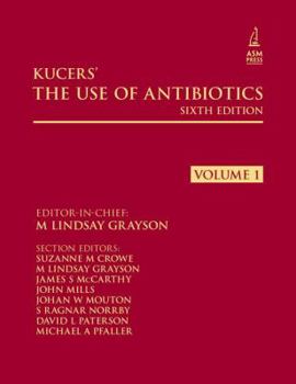 Hardcover Kucers' the Use of Antibiotics Sixth Edition: A Clinical Review of Antibacterial, Antifungal and Antiviral Drugs Book