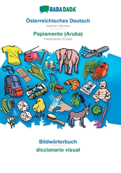 Paperback Österreichisches Deutsch - Papiamento (Aruba), Bildwörterbuch: BABADADA Austrian German - Papiamento (Aruba), visual dictionary [German] Book