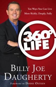 Hardcover 360-Degree Life: Ten Ways You Can Live More Richly, Deeply, Fully Book