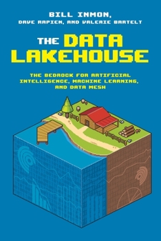 Paperback The Data Lakehouse: The Bedrock for Artificial Intelligence, Machine Learning, and Data Mesh Book