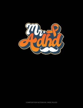 Paperback Mr ADHD: Composition Notebook: Wide Ruled Book