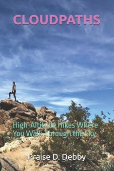 Paperback Cloudpaths: High-Altitude Hikes Where You Walk Through the Sky Book