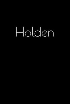 Paperback Holden: Notebook / Journal / Diary - 6 x 9 inches (15,24 x 22,86 cm), 150 pages. Personalized for Holden. Book
