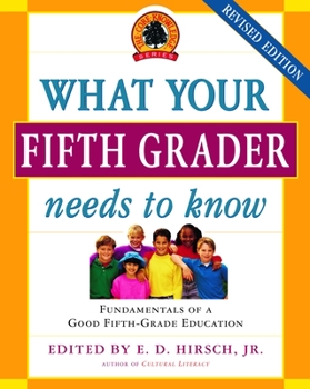 Paperback What Your Fifth Grader Needs to Know: Fundamentals of a Good Fifth-Grade Education Book