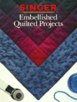 Paperback Embellished Quilted Projects (Singer Sewing Reference Library) Book