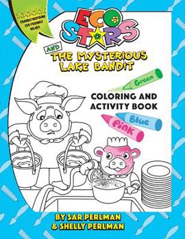 Paperback Eco Stars and The Mysterious Lake Bandit COLORING and ACTIVITY Book: A fun and adventurous story that teaches why it's important to conserve water and Book