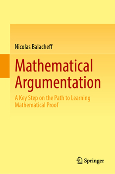 Hardcover Mathematical Argumentation: A Key Step on the Path to Learning Mathematical Proof Book