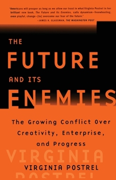 Paperback The Future and Its Enemies: The Growing Conflict Over Creativity, Enterprise, and Progress Book