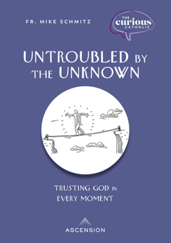 Paperback Untroubled by the Unknown: Trusting God in Every Moment Book