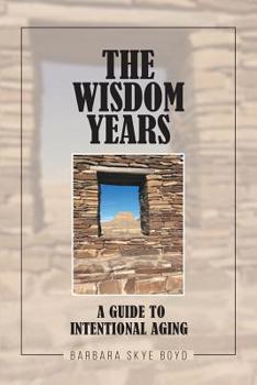 Paperback The Wisdom Years: A Guide to Intentional Aging Book