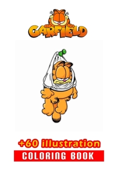 Paperback Garfield Coloring Book: 60+ Illustration: Great Gift for Boys Kids Ages 2-4-6-15 Book