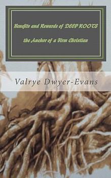 Paperback Benefits and Rewards of DEEP ROOTS the Anchor of a Firm Christian Book