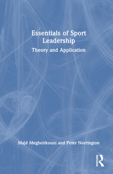 Hardcover Essentials of Sport Leadership: Theory and Application Book