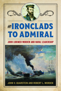 Hardcover From Ironclads to Admiral: John Lorimer Worden and Naval Leadership Book