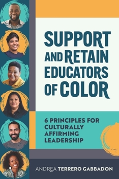 Paperback Support and Retain Educators of Color: 6 Principles for Culturally Affirming Leadership Book