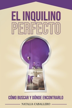 Paperback El Inquilino Perfecto: Cómo Buscar Y Dónde Encontrarlo [Spanish] Book