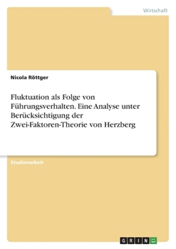 Paperback Fluktuation als Folge von Führungsverhalten. Eine Analyse unter Berücksichtigung der Zwei-Faktoren-Theorie von Herzberg [German] Book