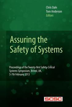 Paperback Assuring the Safety of Systems: Proceedings of the Twenty-first Safety-critical Systems Symposium, Bristol, UK, 5-7th February 2013 Book