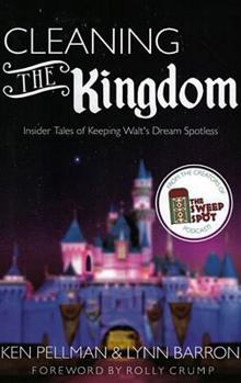 Paperback Cleaning the Kingdom: Insider Tales of Keeping Walt's Dream Spotless Book