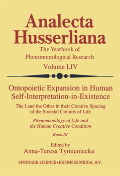 Paperback Ontopoietic Expansion in Human Self-Interpretation-In-Existence: The I and the Other in Their Creative Spacing of the Societal Circuits of Life Phenom Book