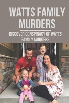 Paperback Watts Family Murders: Discover Conspiracy Of Watts Family Murders: Crime Watts Family Murders Book