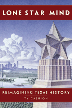 Paperback Lone Star Mind: Reimagining Texas History Book