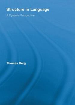 Structure in Language: A Dynamic Perspective - Book  of the Routledge Studies in Linguistics