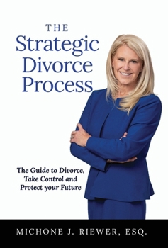 Hardcover The Strategic Divorce Process: The Guide to Divorce, Take Control and Protect Your Future Book