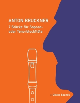 Paperback Anton Bruckner - 7 Stücke für Sopran- oder Tenorblockflöte: + Online Sounds [German] Book