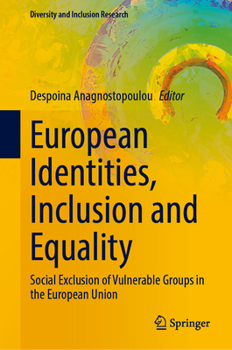 European Identities, Inclusion and Equality: Social Exclusion of Vulnerable Groups in the European Union (Diversity and Inclusion Research)
