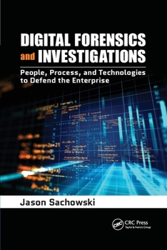 Paperback Digital Forensics and Investigations: People, Process, and Technologies to Defend the Enterprise Book