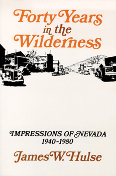 Paperback Forty Years in the Wilderness: Impressions of Nevada, 1940-1980 Book