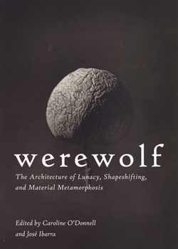 Paperback Werewolf: The Architecture of Lunacy, Shapeshifting, and Material Metamorphosis Book