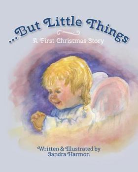 Paperback ...But Little Things: A First Christmas Story Book