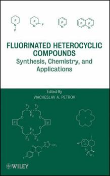 Hardcover Fluorinated Heterocyclic Compounds: Synthesis, Chemistry, and Applications Book