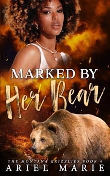 Marked By Her Bear: A FF Bear Shifter Romance (The Montana Grizzlies)