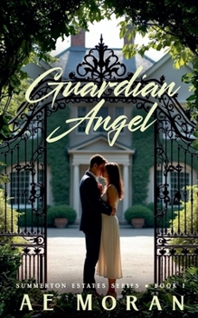 Guardian Angel: A Steamy Alpha Male Protective Police Law Enforcement Small Town Friends to Lovers Contemporary Romance (Summerton Estates Series)
